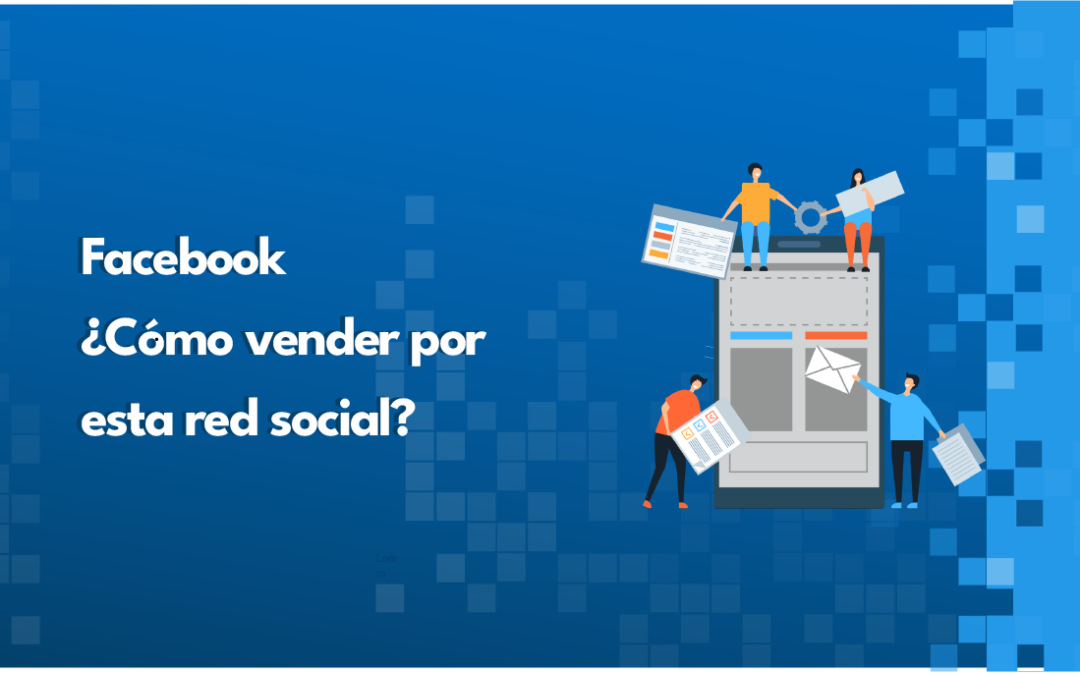 Facebook ¿Cómo vender por esta red social?