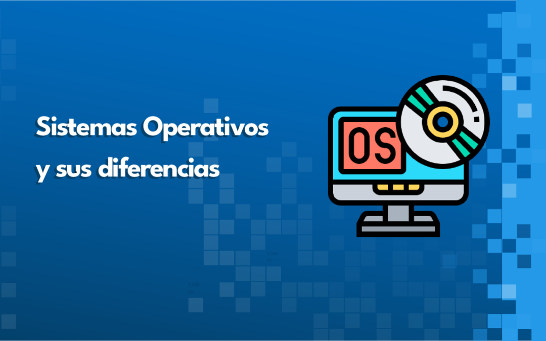 Sistemas Operativos y sus diferencias