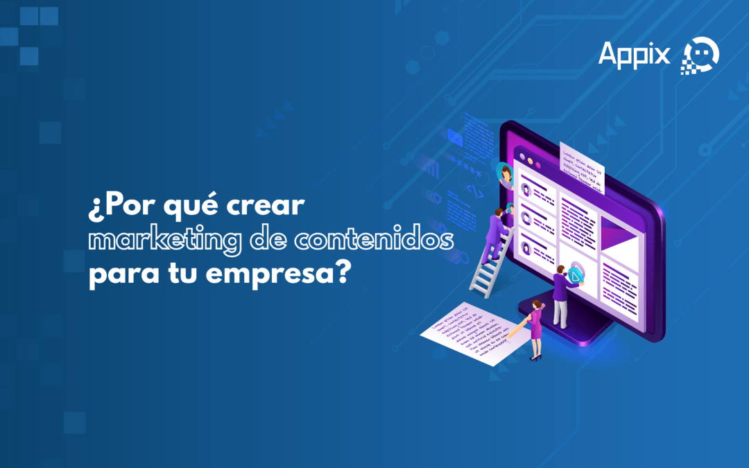 ¿Por qué crear marketing de contenidos para tu empresa?