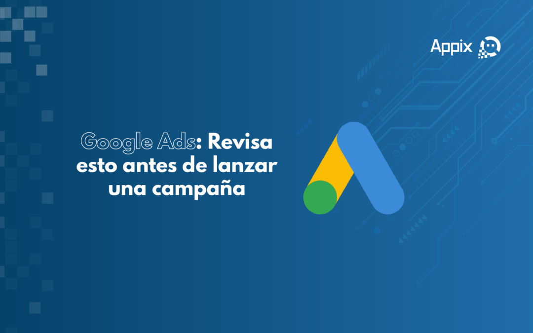 Google Ads: Revisa esto antes de lanzar una campaña