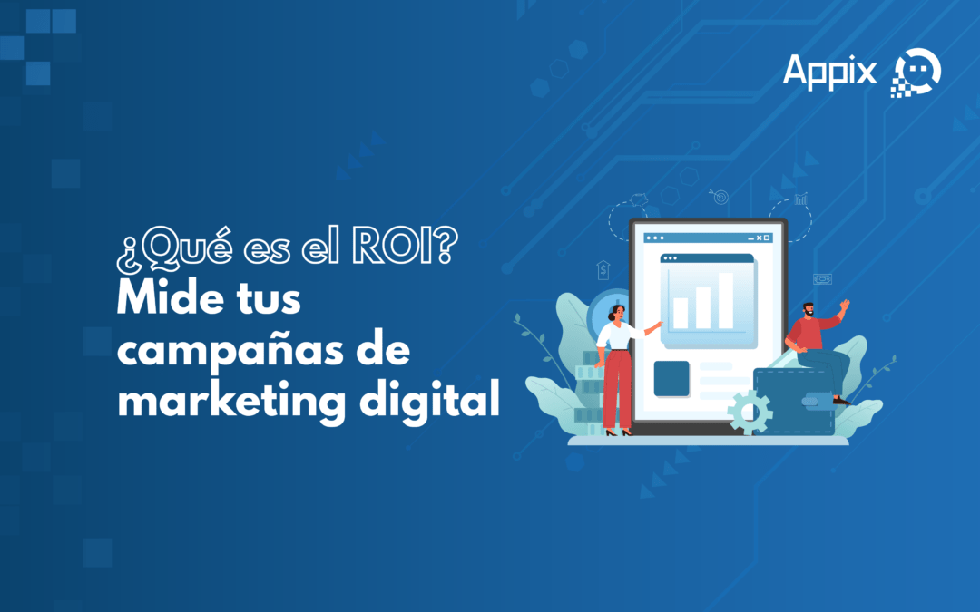 ¿Qué es ROI? Mide tus campañas de marketing digital