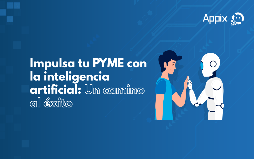 Impulsa tu PYME con la inteligencia artificial: Un camino al éxito