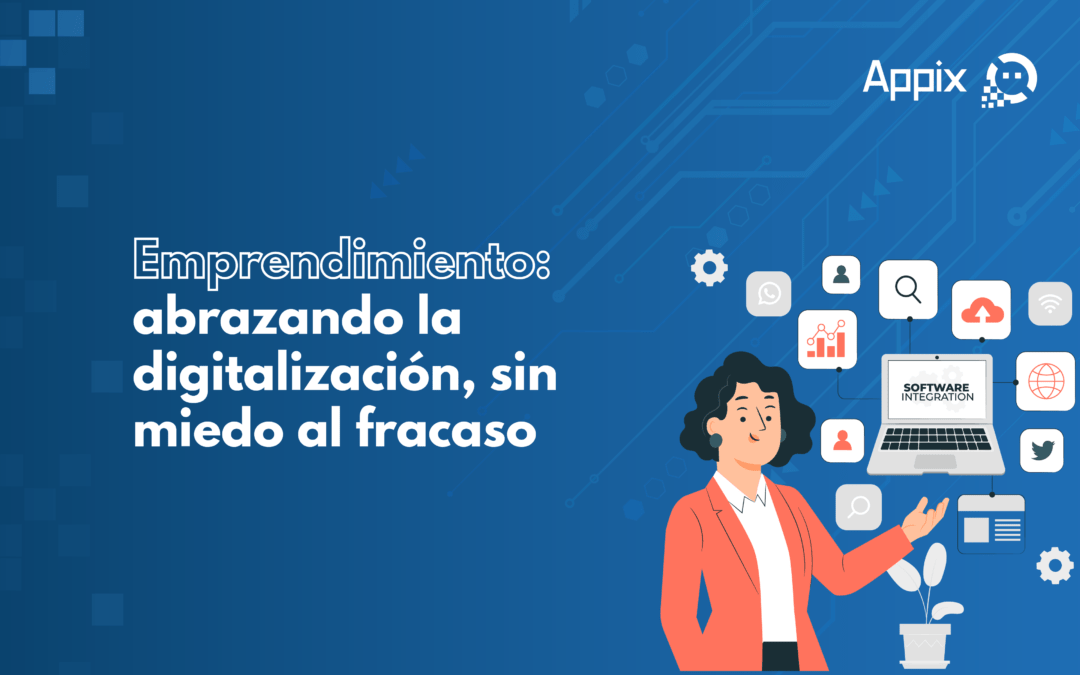 Emprendimiento: Abrazando la Digitalización sin Miedo al Fracaso