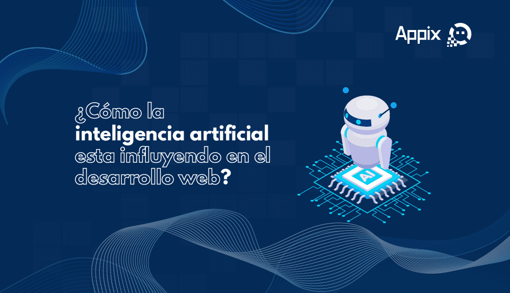 Cómo la Inteligencia Artificial está influyendo en el desarrollo web