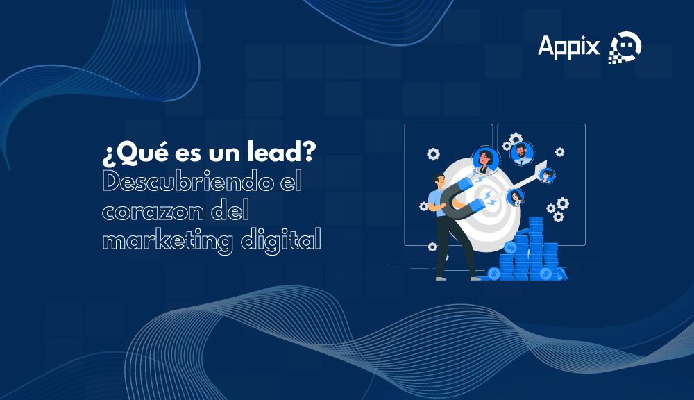 ¿Qué es un Lead? – Descubriendo el Corazón del Marketing Digital