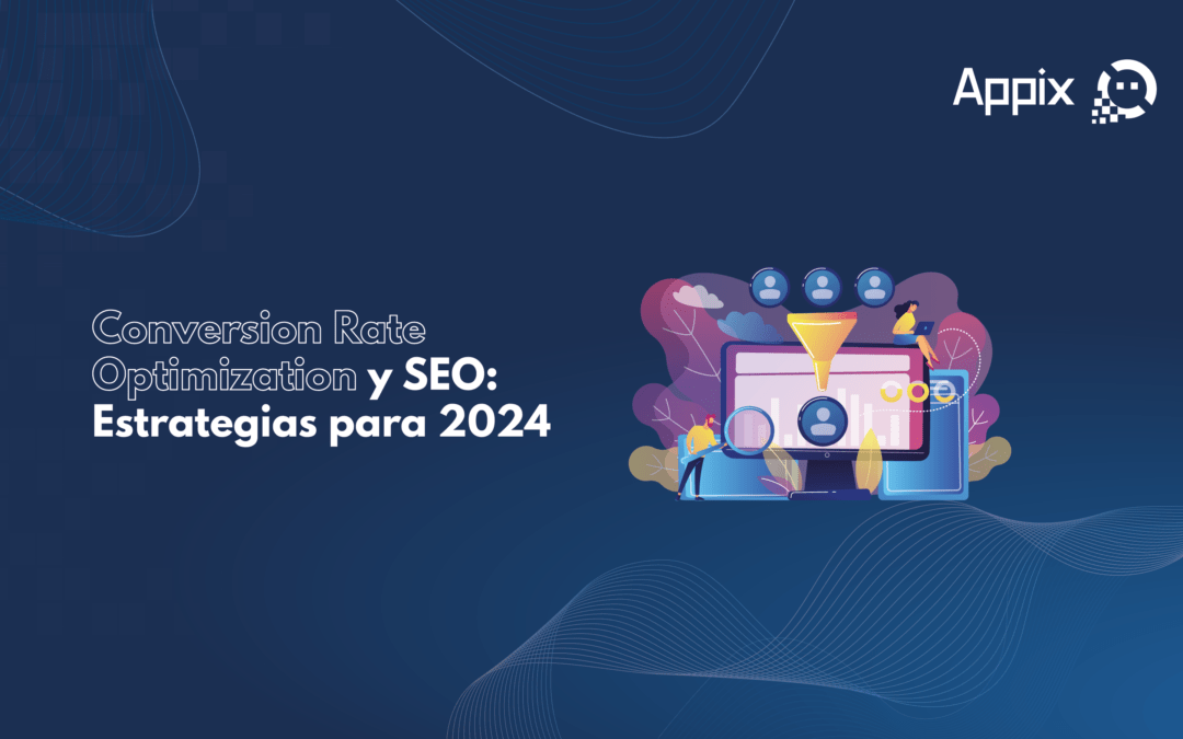 Conversion Rate Optimization y SEO: Estrategias para 2024