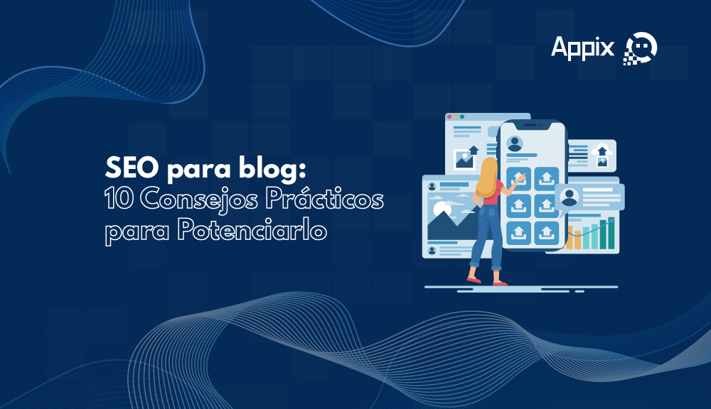 SEO para blog: 10 Consejos Prácticos para Potenciarlo