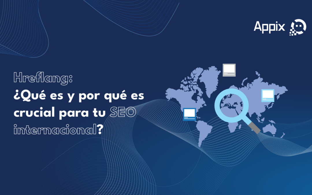 Hreflang, ¿Qué es y por qué es crucial para tu SEO internacional?