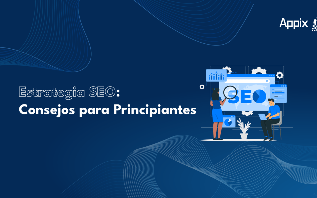 Estrategia SEO: Consejos para Principiantes