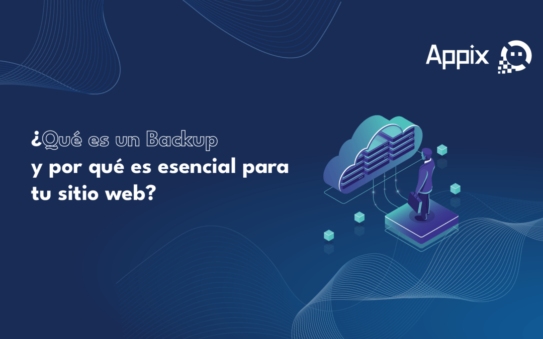 ¿Qué es un Backup y por qué es esencial para tu sitio web?